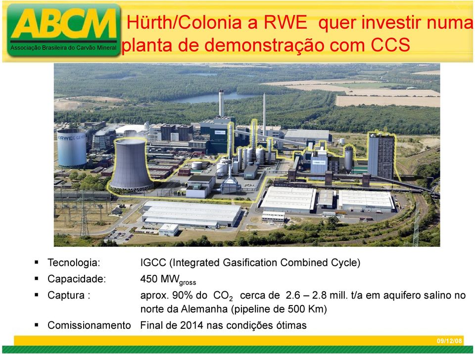 gross Captura : aprox. 90% do CO 2 cerca de 2.6 2.8 mill.