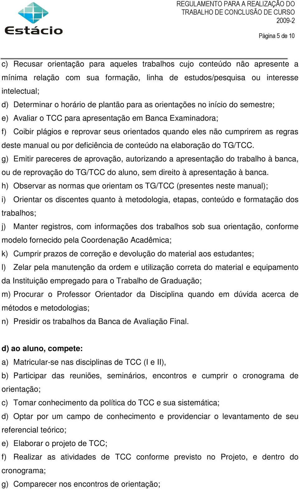 manual ou por deficiência de conteúdo na elaboração do TG/TCC.