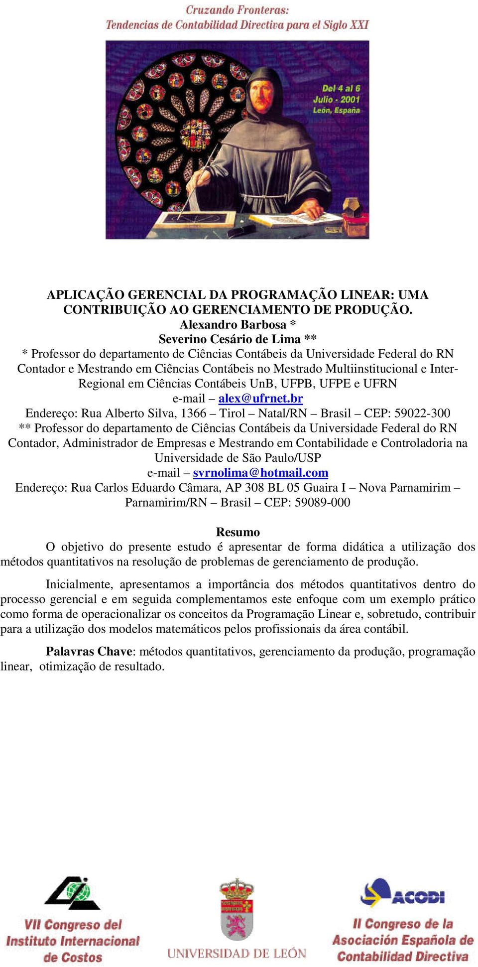 Multiinstitucional e Inter- Regional em Ciências Contábeis UnB, UFPB, UFPE e UFRN e-mail alex@ufrnet.