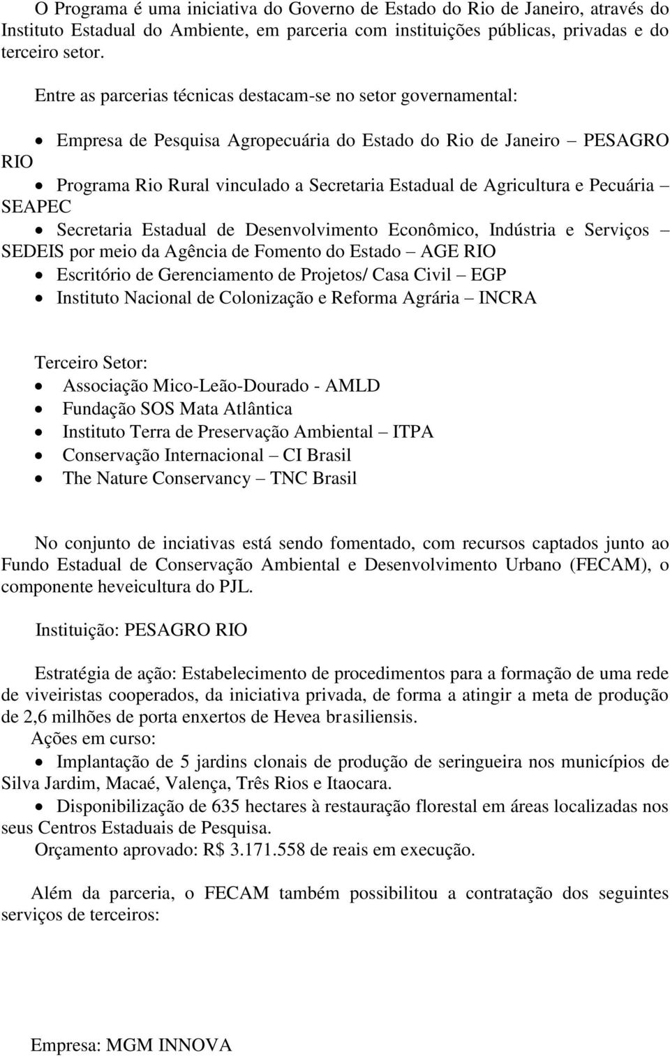 Agricultura e Pecuária SEAPEC Secretaria Estadual de Desenvolvimento Econômico, Indústria e Serviços SEDEIS por meio da Agência de Fomento do Estado AGE RIO Escritório de Gerenciamento de Projetos/