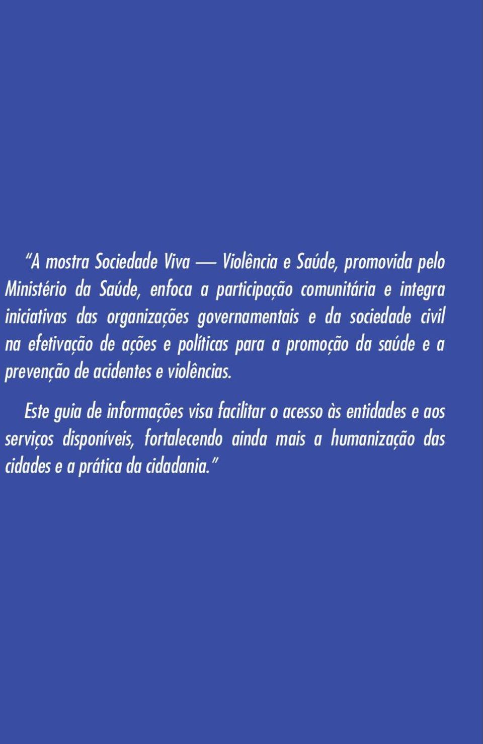 para a promoção da saúde e a prevenção de acidentes e violências.