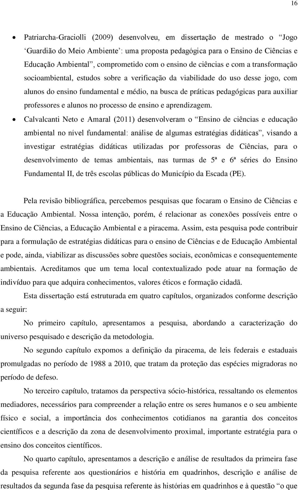 auxiliar professores e alunos no processo de ensino e aprendizagem.