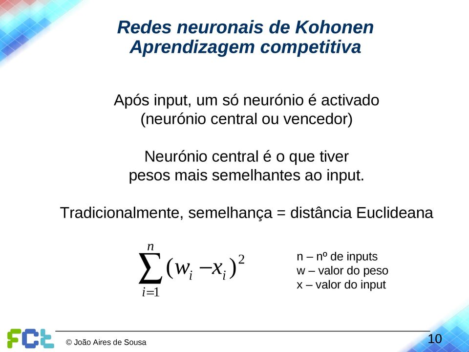 tiver pesos mais semelhantes ao input.