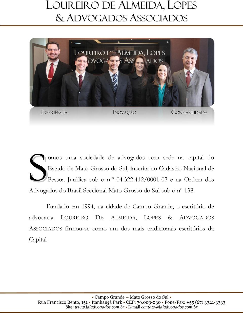 412/0001-07 e na Ordem dos Advogados do Brasil Seccional Mato Grosso do Sul sob o nº 138.