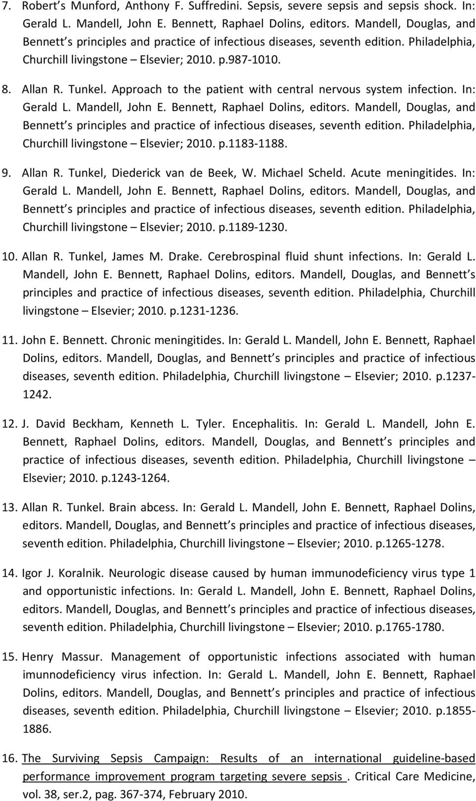 Approach to the patient with central nervous system infection. In: Gerald L. Mandell, John E. Bennett, Raphael Dolins, editors.