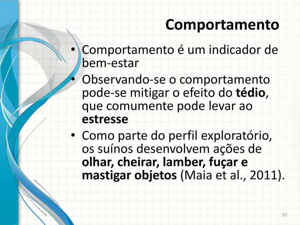 ao estresse Como parte do perfil exploratório, os suínos desenvolvem