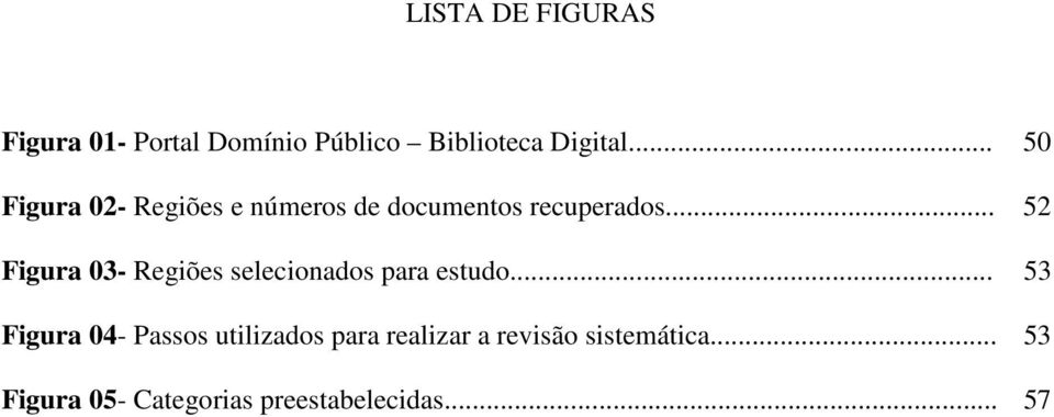 .. 52 Figura 03- Regiões selecionados para estudo.