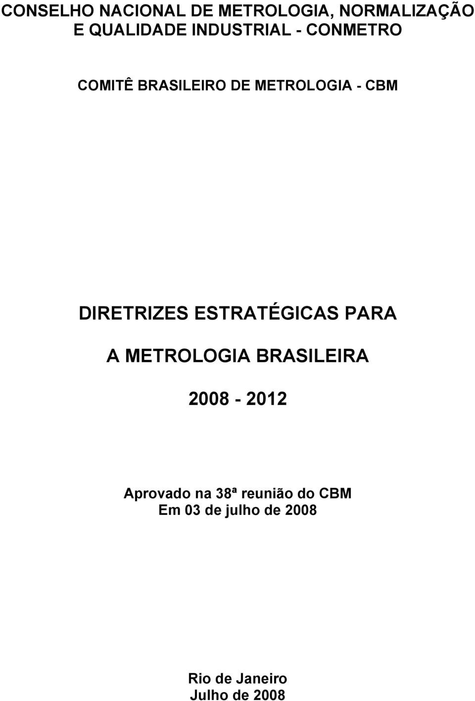 DIRETRIZES ESTRATÉGICAS PARA A METROLOGIA BRASILEIRA 2008-2012