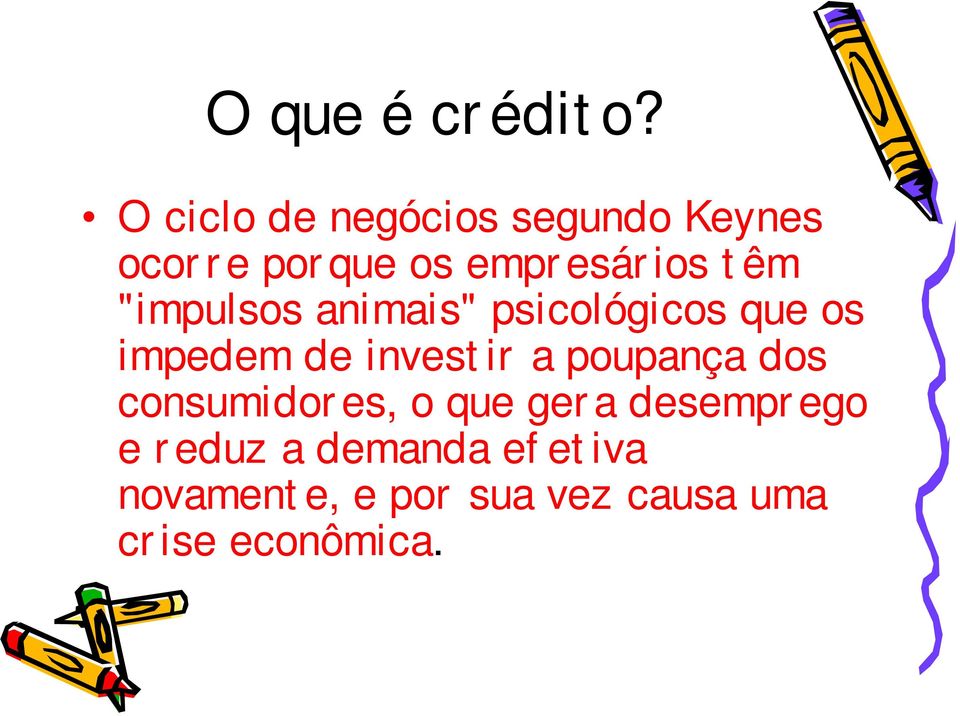 "impulsos animais" psicológicos que os impedem de investir a