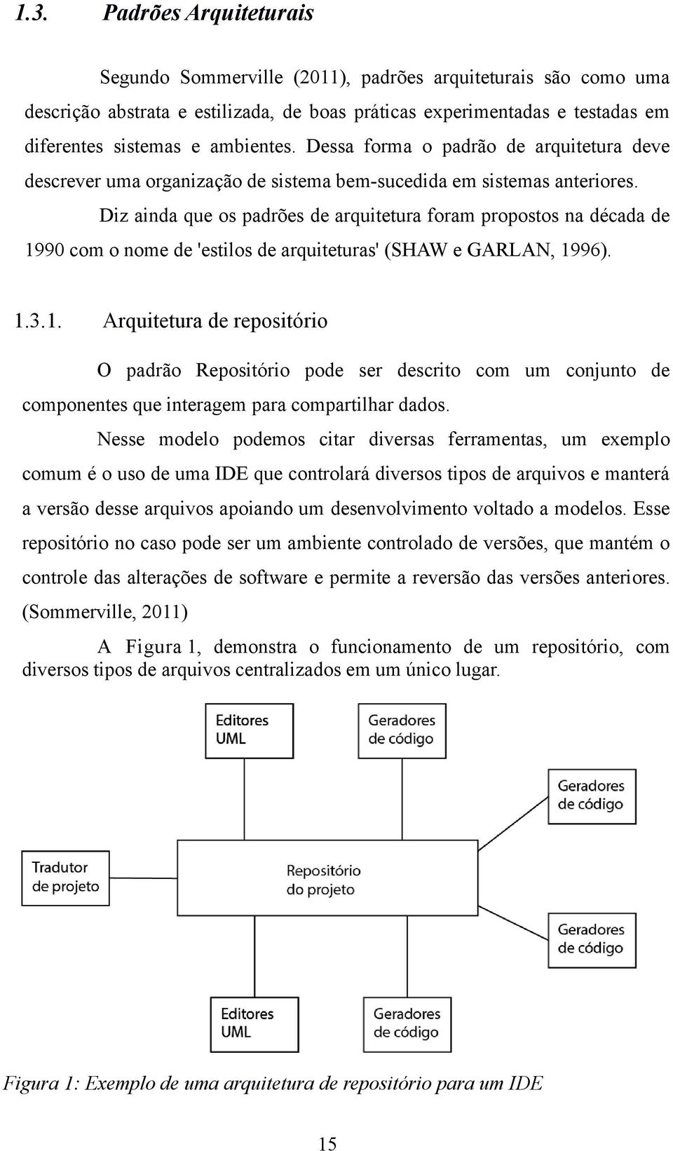 Diz ainda que os padrões de arquitetura foram propostos na década de 19