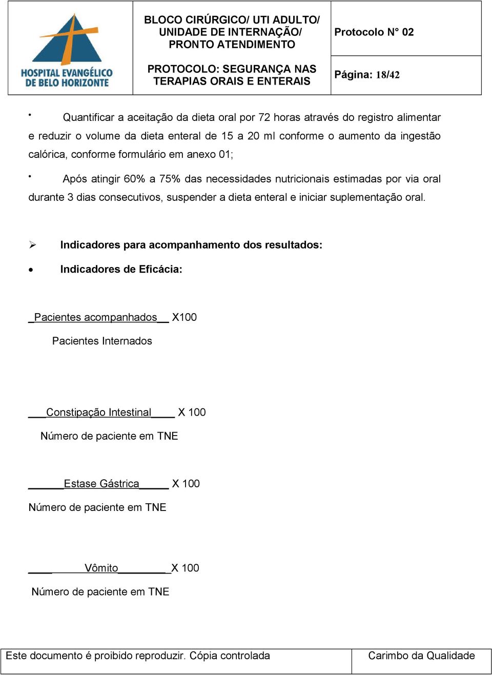 suspender a dieta enteral e iniciar suplementação oral.