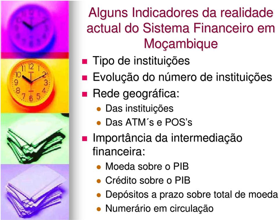 instituiçõ Das ATM s s e POS s Importância da intermediaçã ção financeira: Moeda