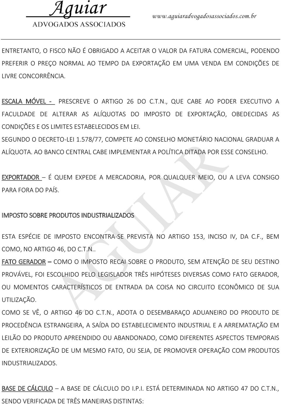 SEGUNDO O DECRETO-LEI 1.578/77, COMPETE AO CONSELHO MONETÁRIO NACIONAL GRADUAR A ALÍQUOTA. AO BANCO CENTRAL CABE IMPLEMENTAR A POLÍTICA DITADA POR ESSE CONSELHO.