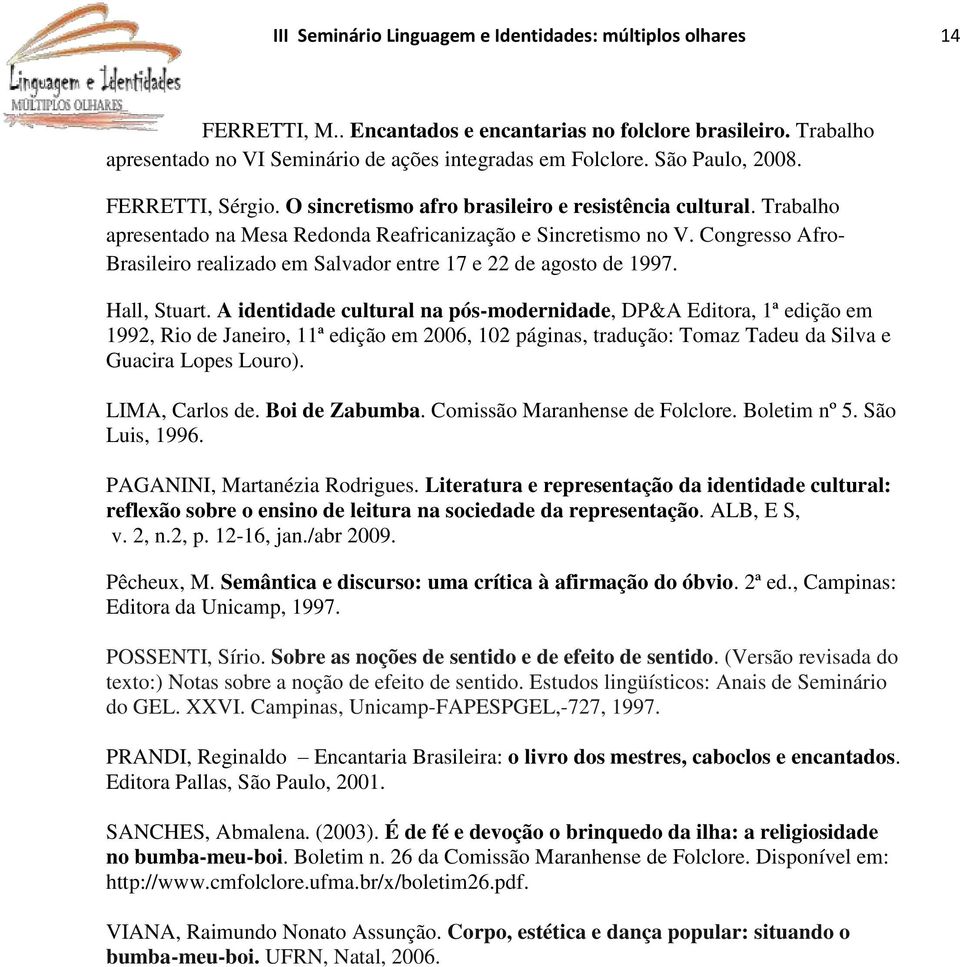 Congresso Afro- Brasileiro realizado em Salvador entre 17 e 22 de agosto de 1997. Hall, Stuart.