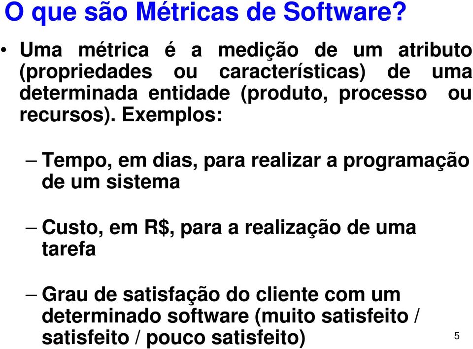 entidade (produto, processo ou recursos).