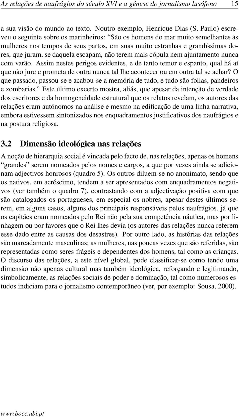 escapam, não terem mais cópula nem ajuntamento nunca com varão.