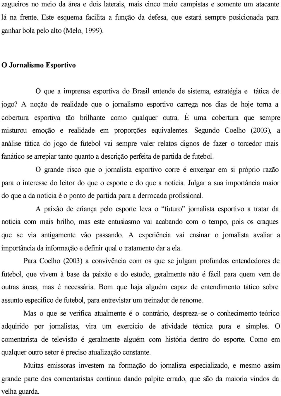 O Jornalismo Esportivo O que a imprensa esportiva do Brasil entende de sistema, estratégia e tática de jogo?
