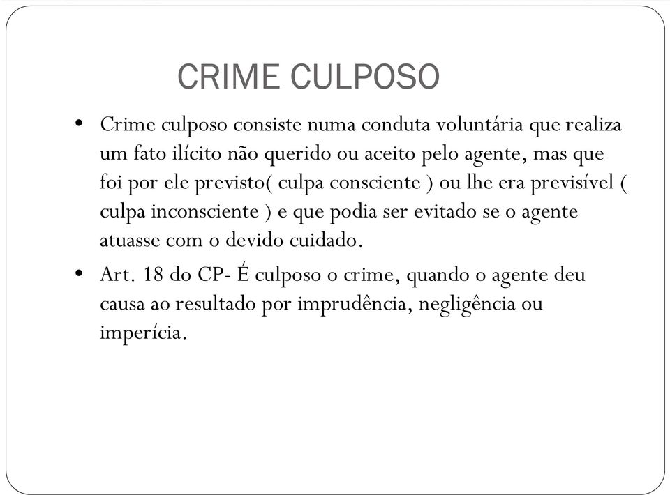 previsível ( culpa inconsciente ) e que podia ser evitado se o agente atuasse com o devido cuidado.