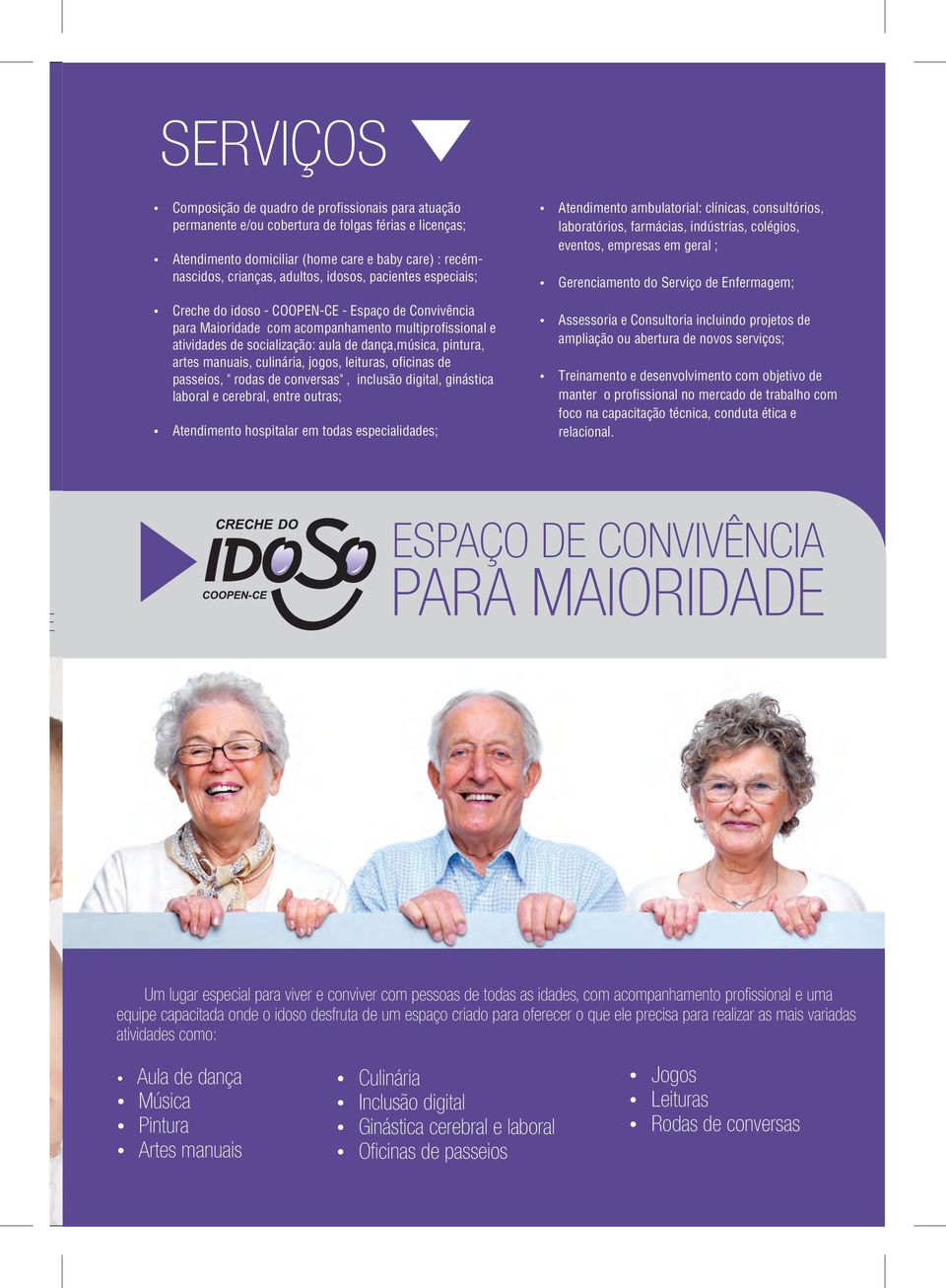 Creche do idoso - COOPEN-CE - Espaço de Convivência para Maioridade com acompanhamento multiprofissional e atividades de socialização: aula de dança,música, pintura, artes manuais, culinária, jogos,