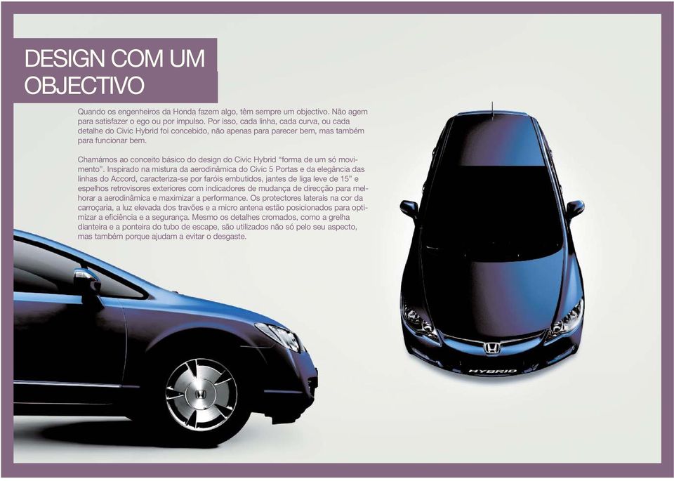 Chamámos ao conceito básico do design do Civic Hybrid forma de um só movimento.