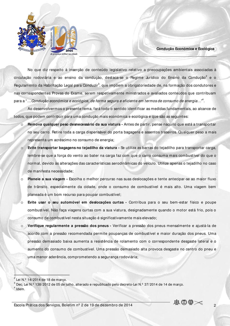 avaliados conteúdos que contribuam para a Condução económica e ecológica, de forma segura e eficiente em termos de consumo de energia 4.