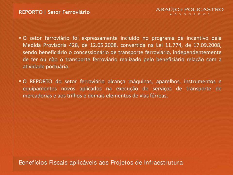 2008, sendo beneficiário o concessionário de transporte ferroviário, independentemente de ter ou não o transporte ferroviário realizado pelo