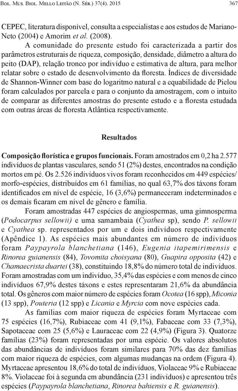 altura, para melhor relatar sobre o estado de desenvolvimento da floresta.