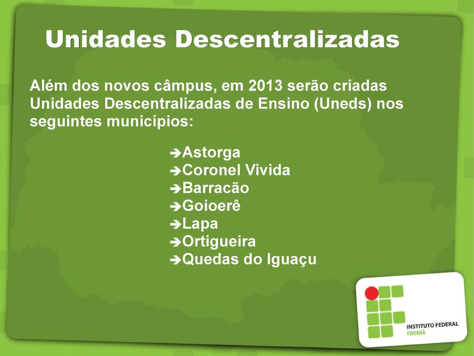 Ensino (Uneds) nos seguintes municípios: Astorga