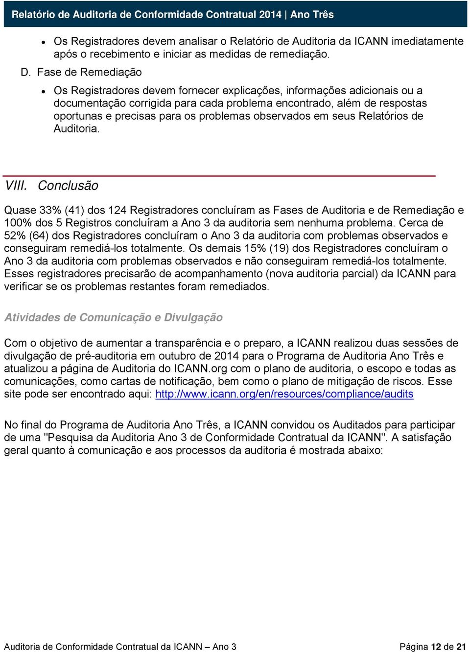 problemas observados em seus Relatórios de Auditoria. VIII.