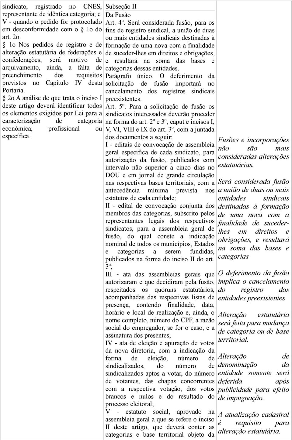 Portaria. 2o A análise de que trata o inciso I deste artigo deverá identificar todos os elementos exigidos por Lei para a caracterização de categoria econômica, profissional ou específica.