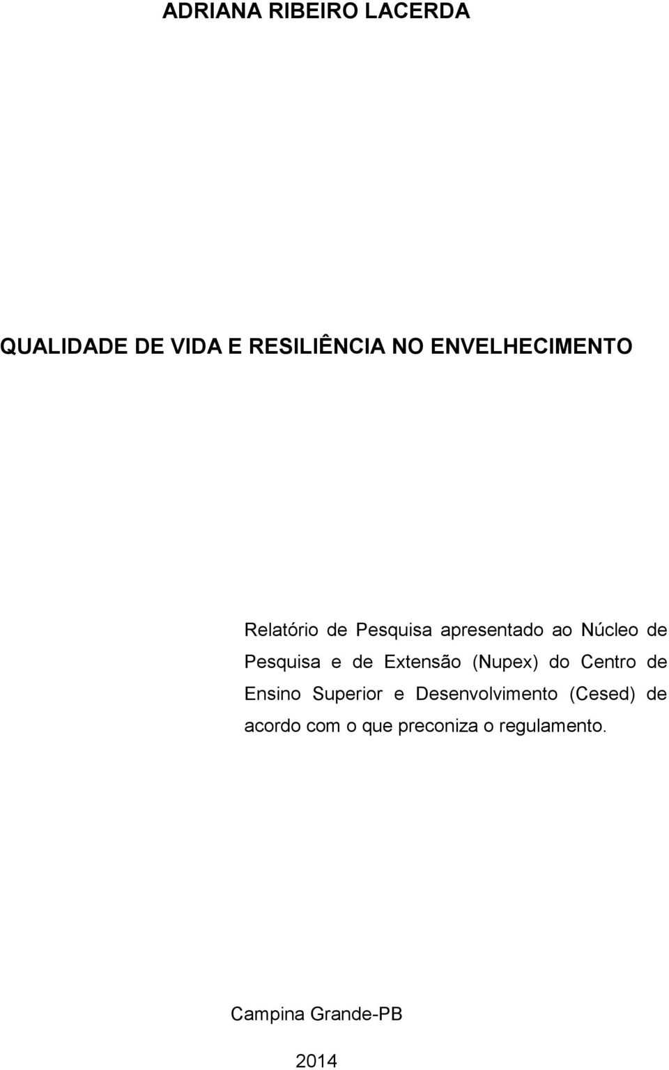 Pesquisa e de Extensão (Nupex) do Centro de Ensino Superior e