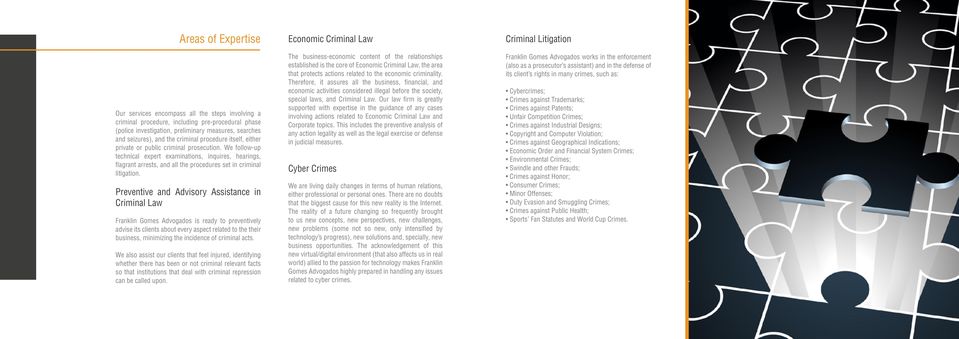 We follow-up technical expert examinations, inquires, hearings, flagrant arrests, and all the procedures set in criminal litigation.