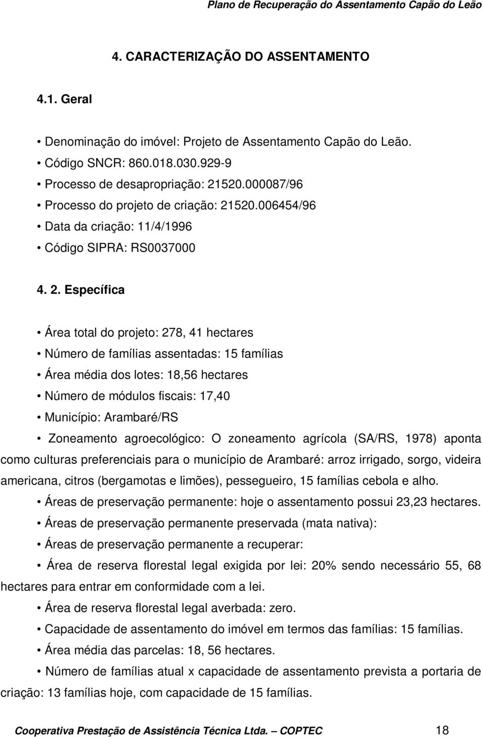 520.006454/96 Data da criação: 11/4/1996 Código SIPRA: RS0037000 4. 2.