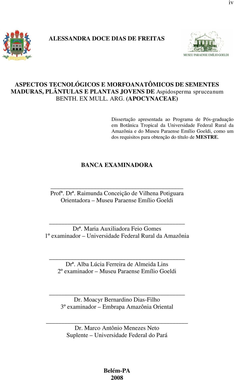 obtenção do título de MESTRE. BANCA EXAMINADORA Profª. Drª. Raimunda Conceição de Vilhena Potiguara Orientadora Museu Paraense Emílio Goeldi Drª.