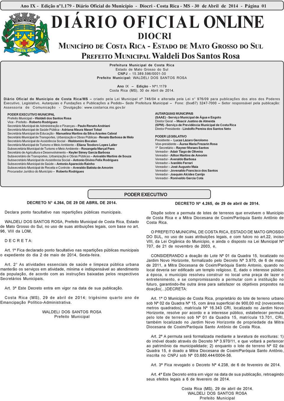 Waldeli Dos Santos Rosa Prefeitura Municipal de Costa Rica Estado de Mato Grosso do Sul CNPJ - 15.389.596/0001-30 Prefeito Municipal: WALDELI DOS SANTOS ROSA Ano IX Edição - Nº1.