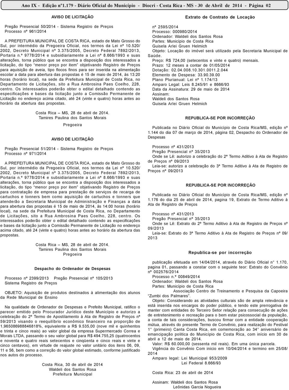 PREFEITURA MUNICIPAL DE COSTA RICA, estado de Mato Grosso do Sul, por intermédio da Pregoeira Oficial, nos termos da Lei nº 10.520/ 2002, Decreto Municipal nº 3.