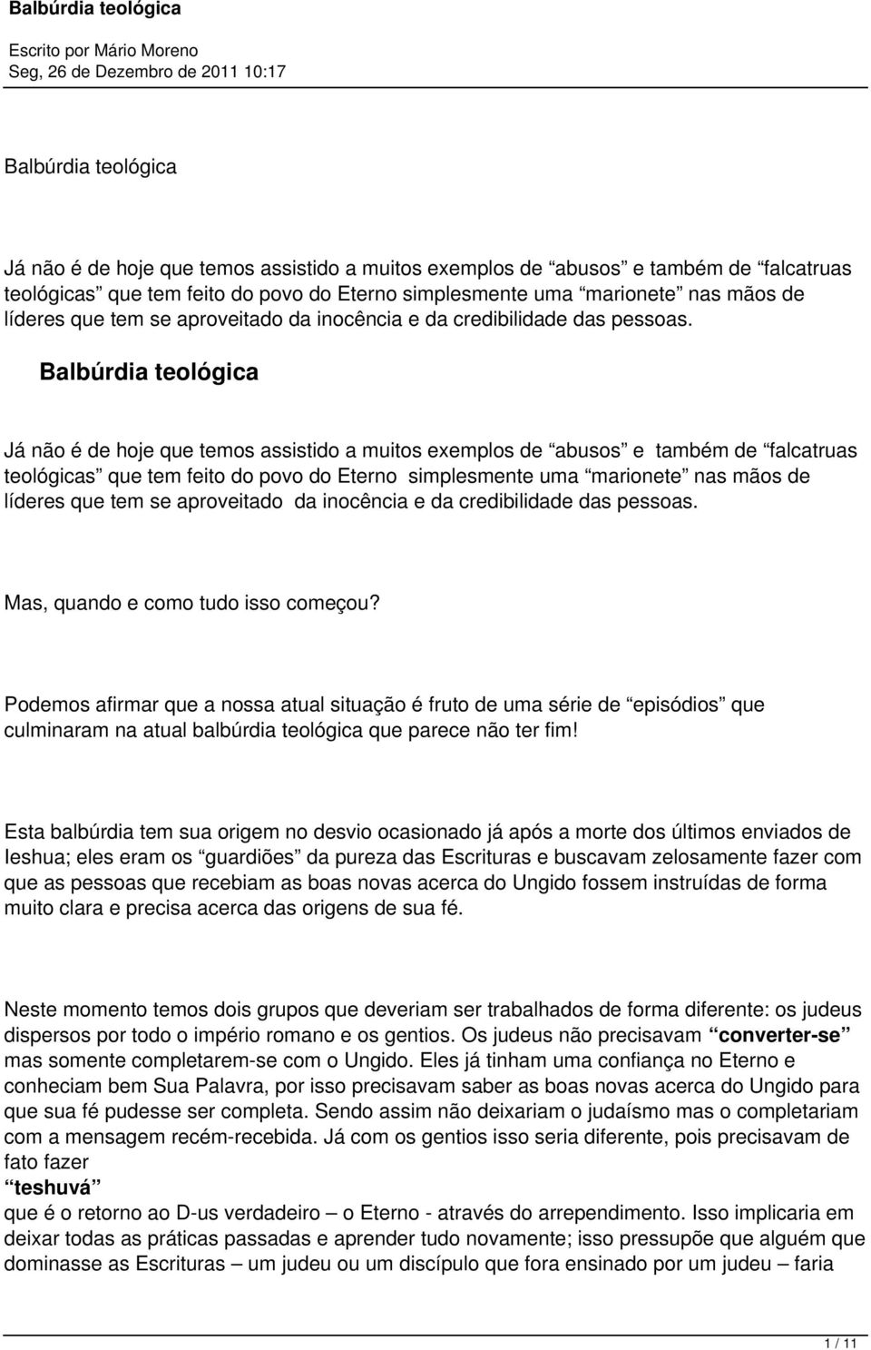 Podemos afirmar que a nossa atual situação é fruto de uma série de episódios que culminaram na atual balbúrdia teológica que parece não ter fim!