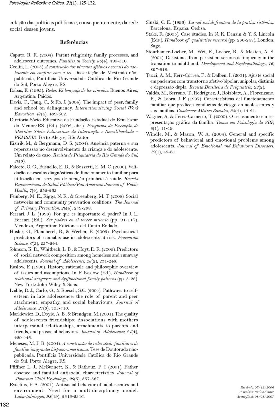 Dissertação de Mestrado nãopublicada, Pontifícia Universidade Católica do Rio Grande do Sul, Porto Alegre, RS. Dabas, E. (1995). Redes. El lenguaje de los vínculos. Buenos Aires, Argentina: Paidós.