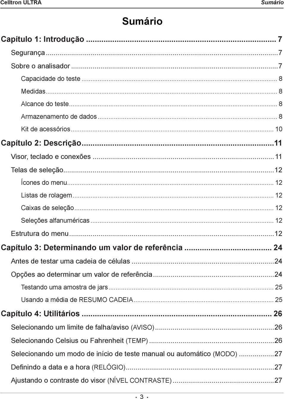 .. 12 Estrutura do menu...12 Capítulo 3: Determinando um valor de referência... 24 Antes de testar uma cadeia de células...24 Opções ao determinar um valor de referência.