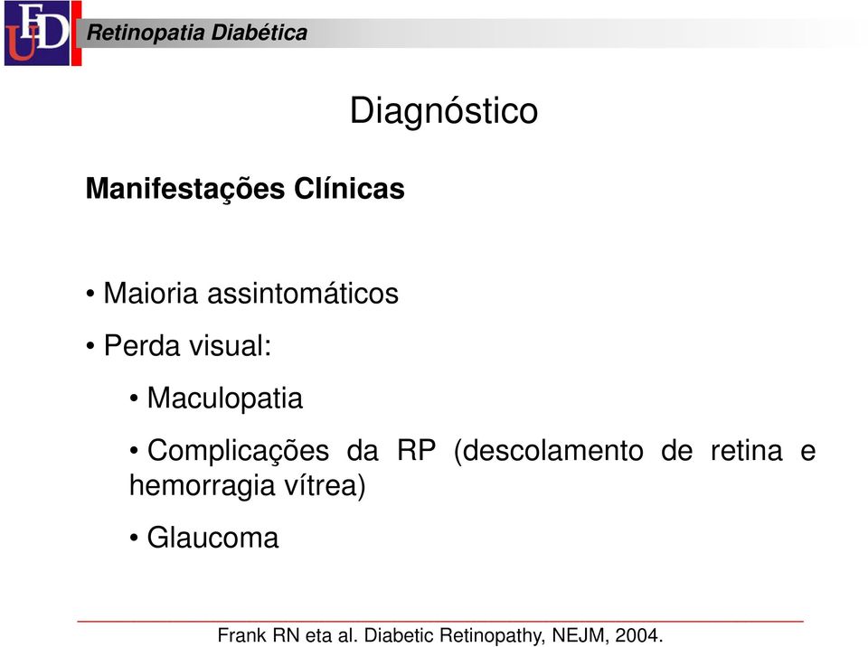 Complicações da RP (descolamento de retina e