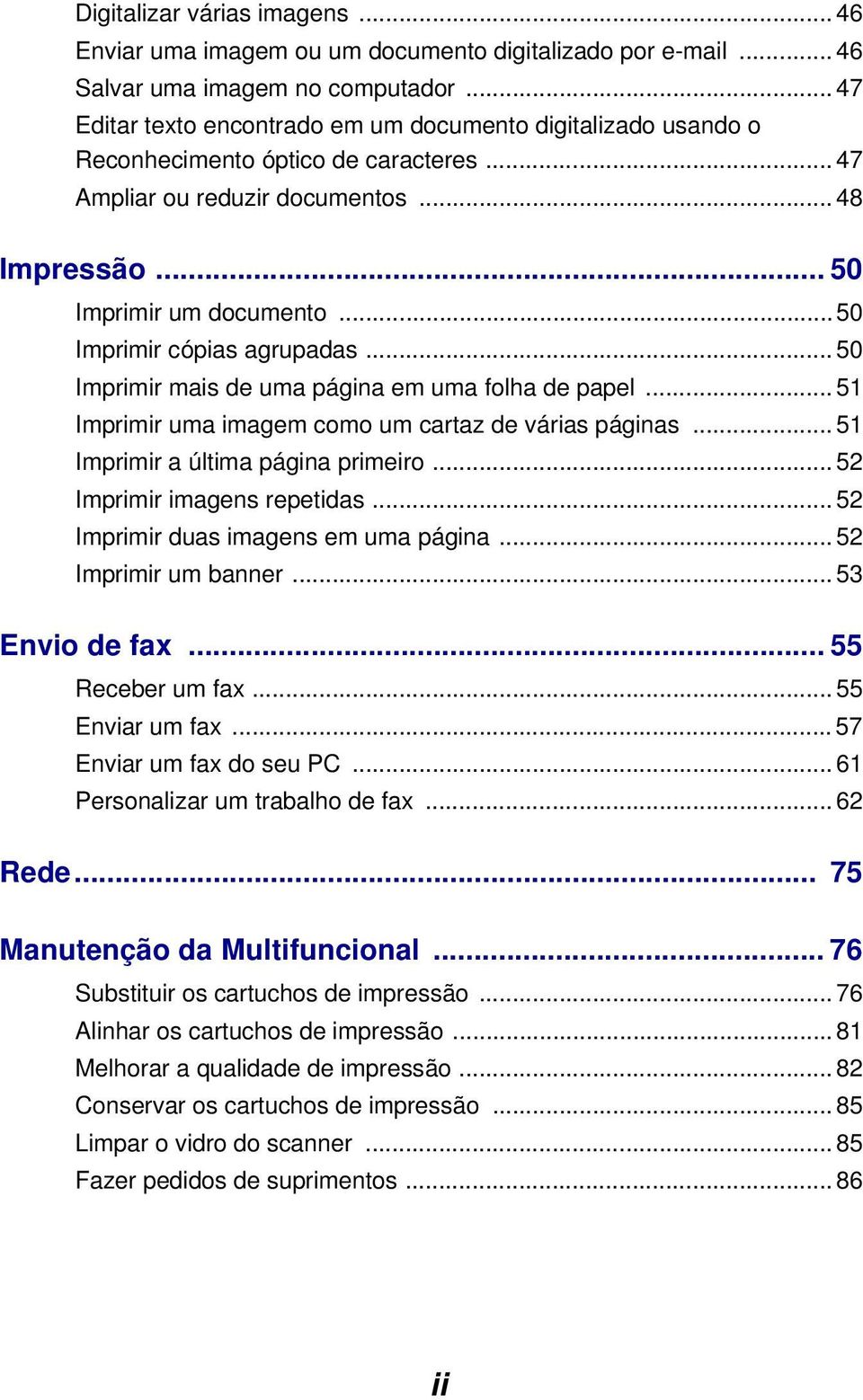 .. 50 Imprimir cópias agrupadas... 50 Imprimir mais de uma página em uma folha de papel... 51 Imprimir uma imagem como um cartaz de várias páginas... 51 Imprimir a última página primeiro.