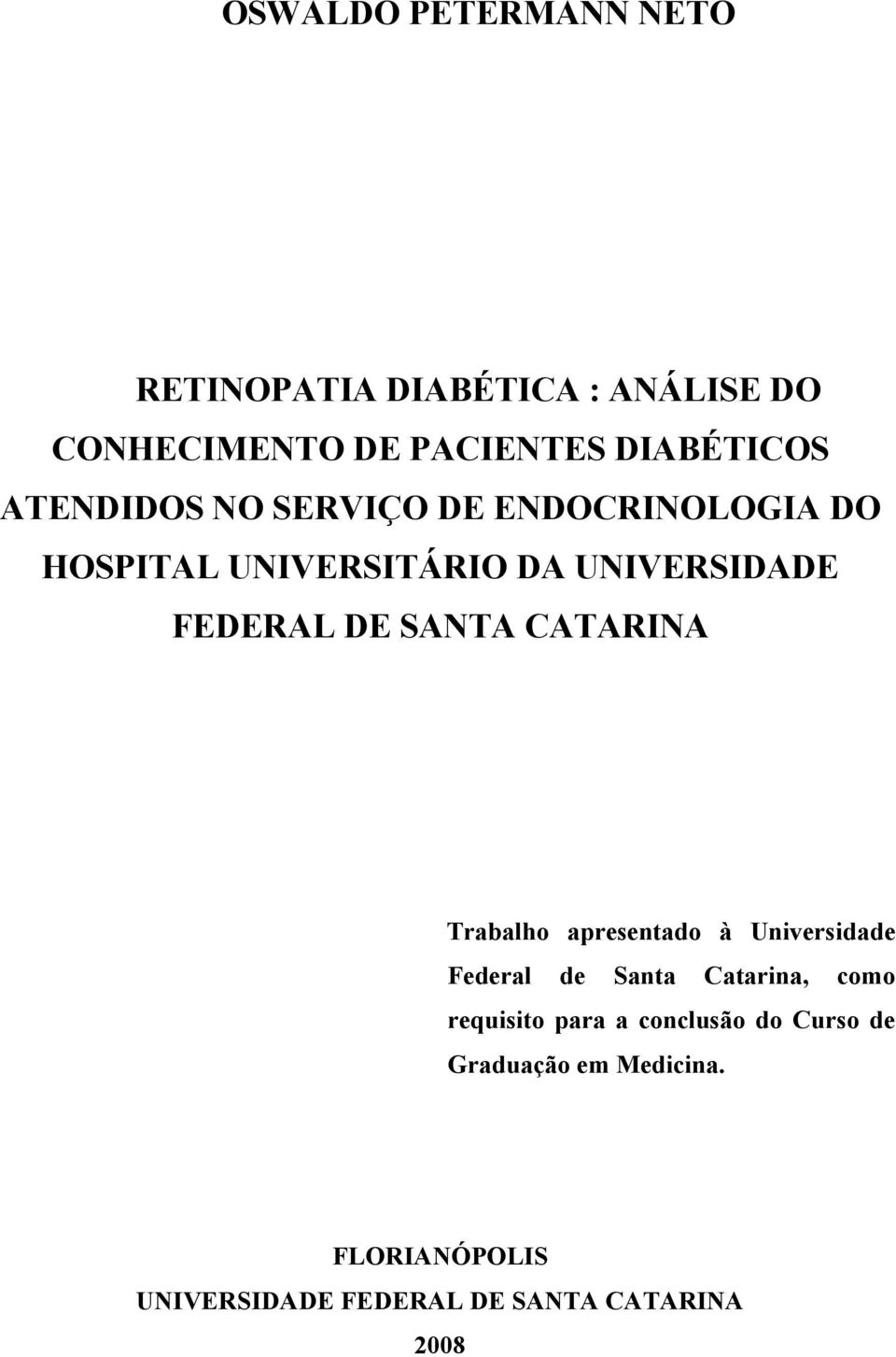 CATARINA Trabalho apresentado à Universidade Federal de Santa Catarina, como requisito para a