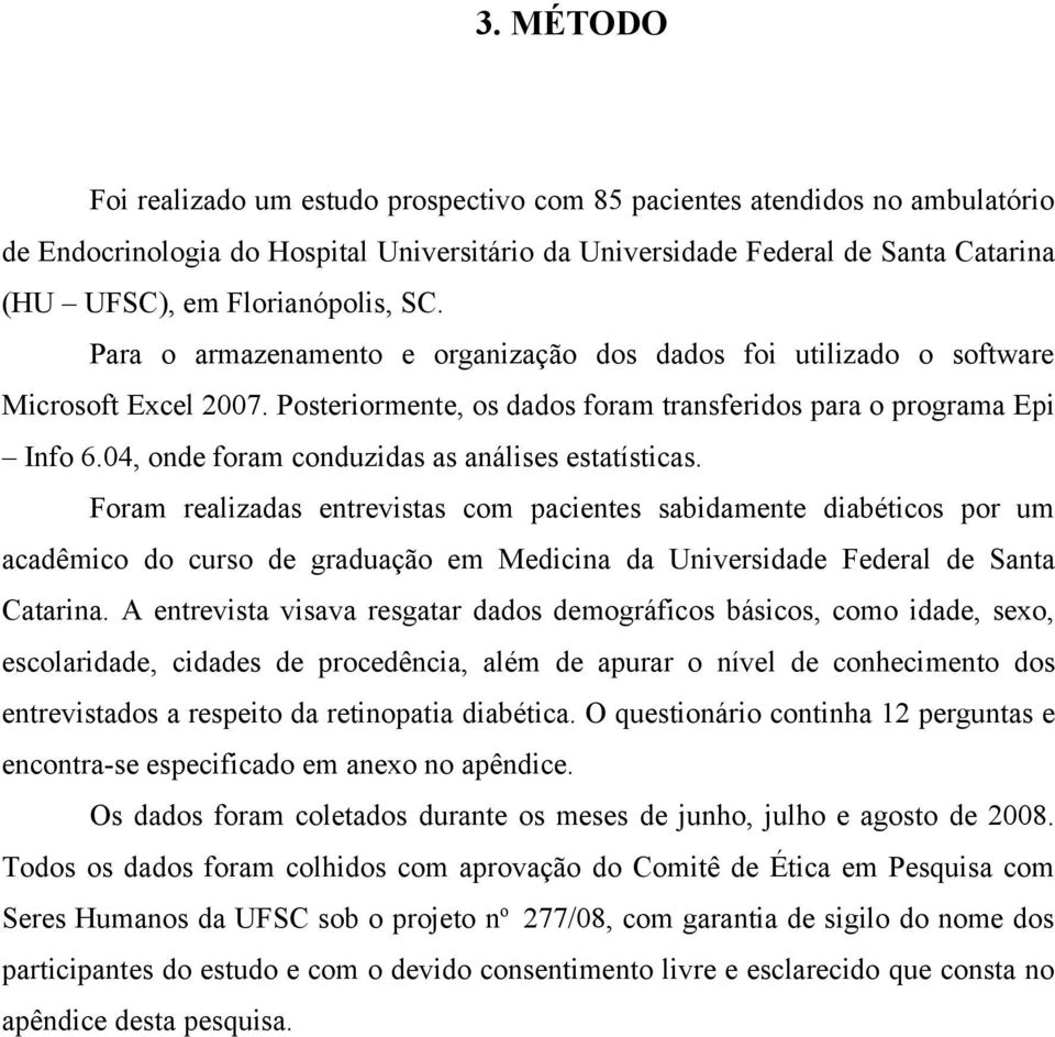 04, onde foram conduzidas as análises estatísticas.