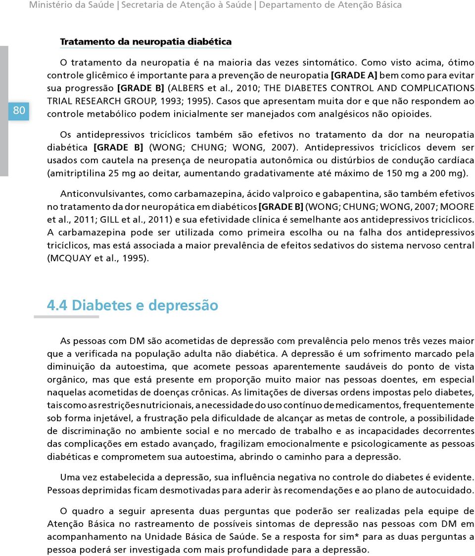 , 2010; THE DIABETES CONTROL AND COMPLICATIONS TRIAL RESEARCH GROUP, 1993; 1995).