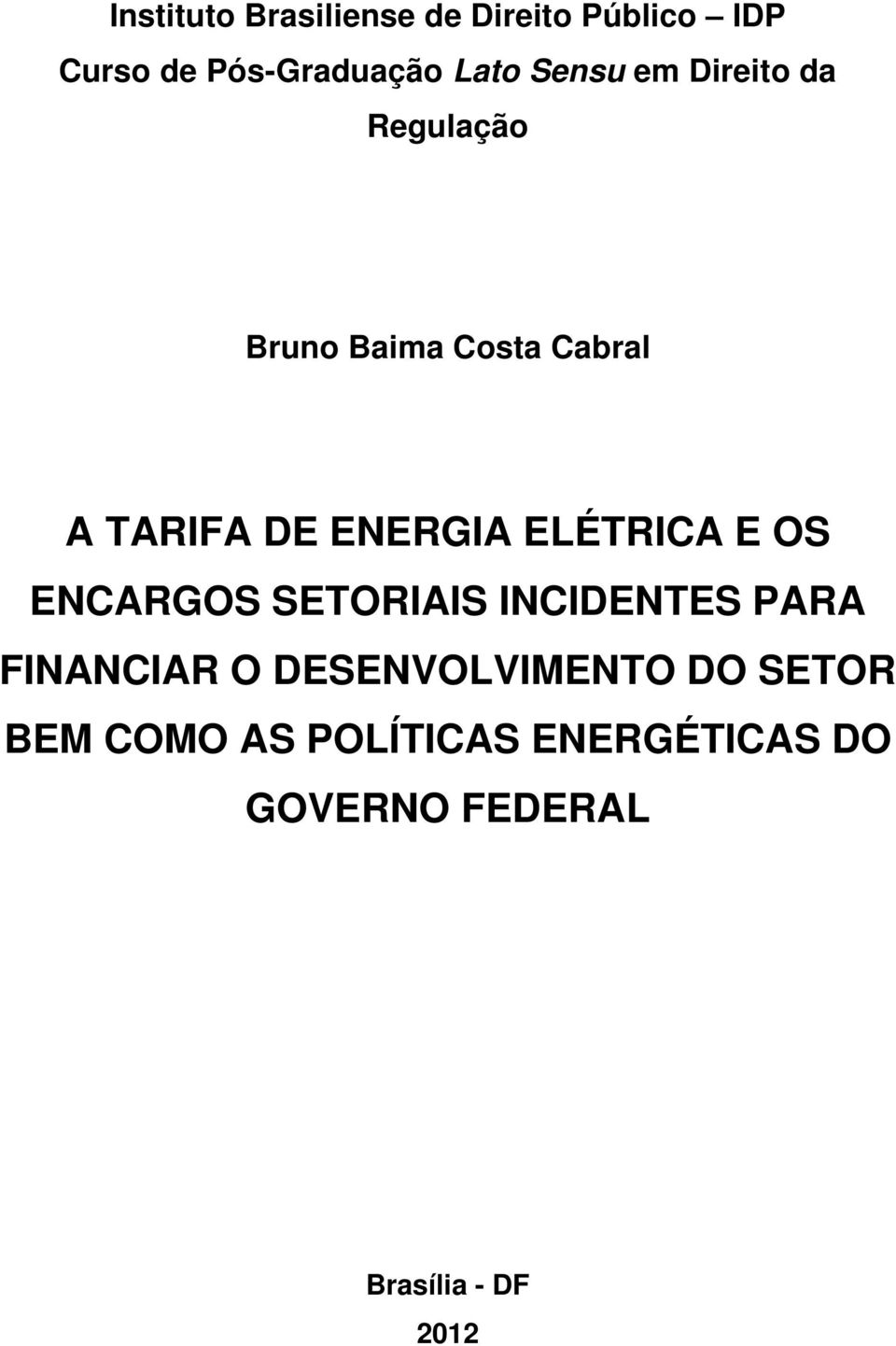 ELÉTRICA E OS ENCARGOS SETORIAIS INCIDENTES PARA FINANCIAR O DESENVOLVIMENTO