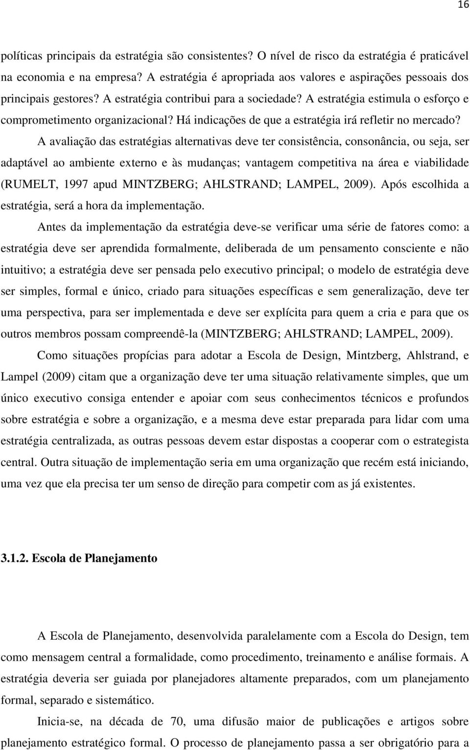 Há indicações de que a estratégia irá refletir no mercado?