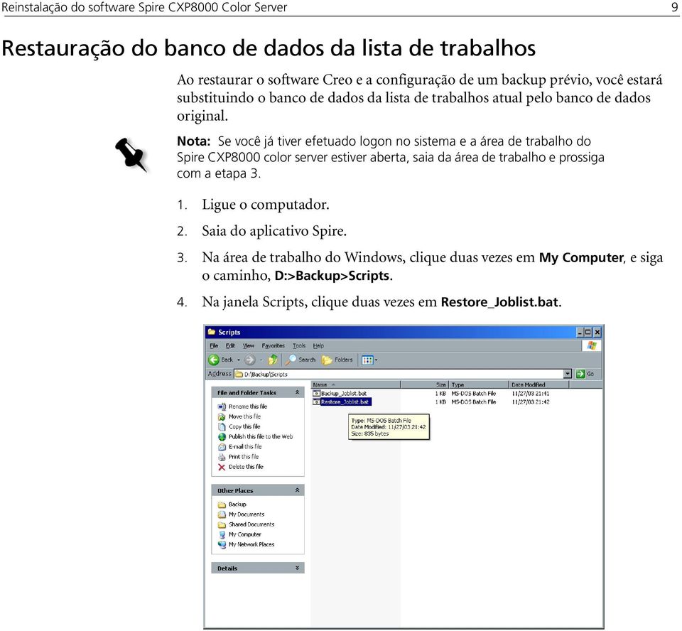 Nota: Se você já tiver efetuado logon no sistema e a área de trabalho do Spire CXP8000 color server estiver aberta, saia da área de trabalho e prossiga com a etapa