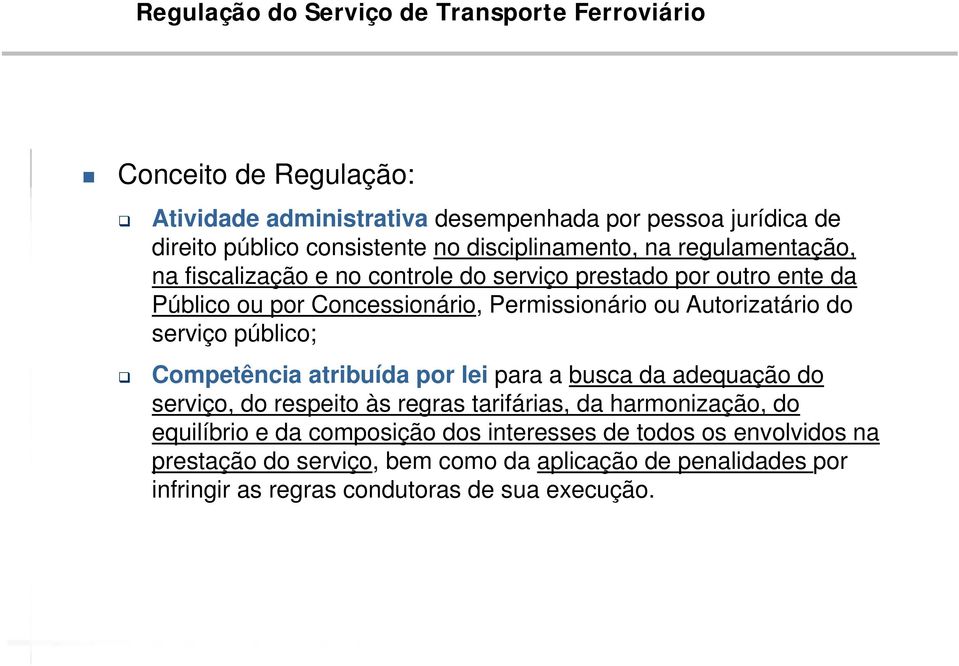 Autorizatário do serviço público; Competência atribuída por lei para a busca da adequação do serviço, do respeito às regras tarifárias, da harmonização, do