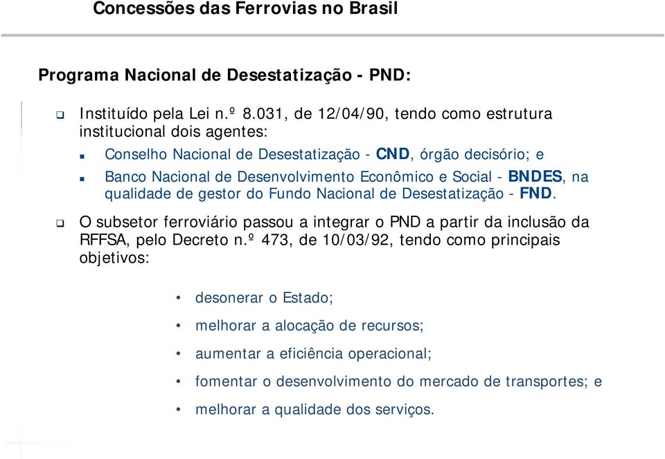 Econômico e Social - BNDES, na qualidade de gestor do Fundo Nacional de Desestatização - FND.