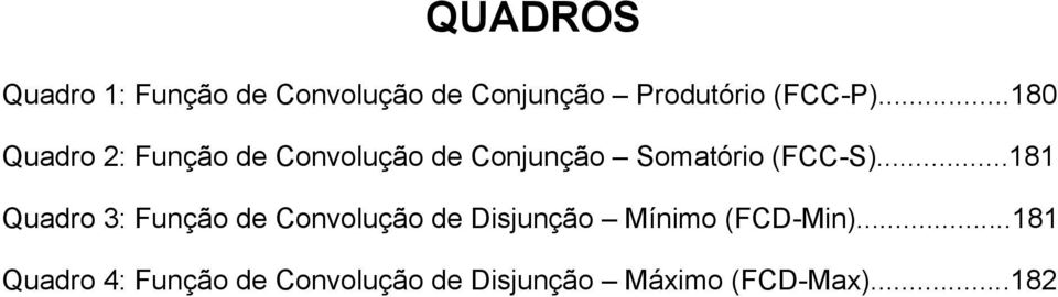 ..180 Quadro 2: Função de Convolução de Conjunção Somatório (FCC-S).